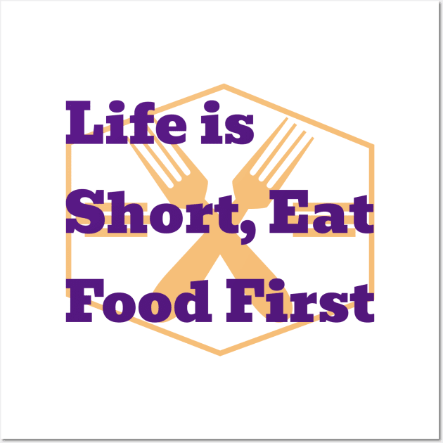 life is short eat food first Wall Art by a2nartworld